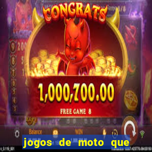 jogos de moto que da grau